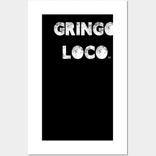 GRINGO LOCO Posters and Art